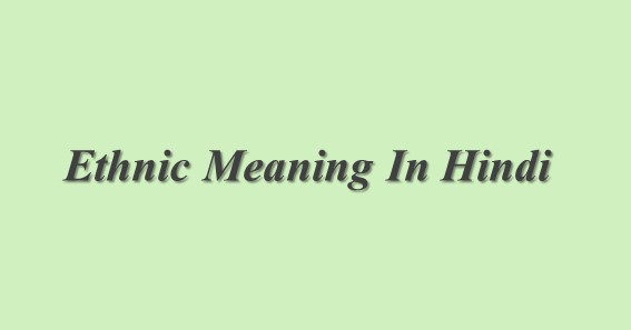Ethnic Meaning In Hindi