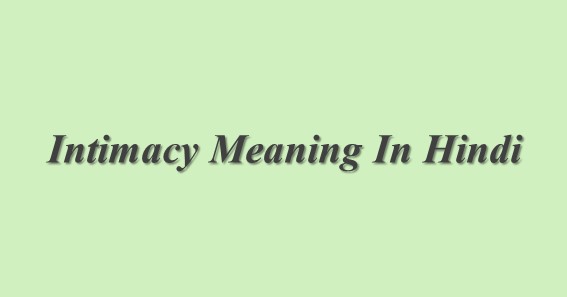 Intimacy Meaning In Hindi